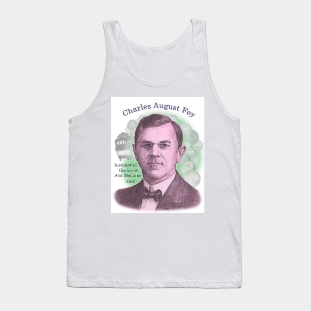 Charles Fey, Inventor of the Slot Machine Tank Top by eedeeo